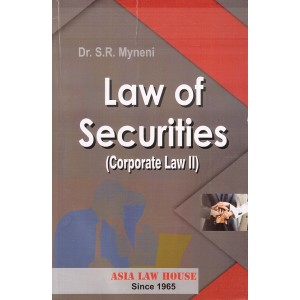 Asia Law House's Law of Securities (Corporate Law II) by Dr. S. R. Myneni